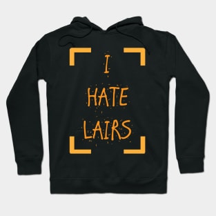 I Hate Lairs Hoodie